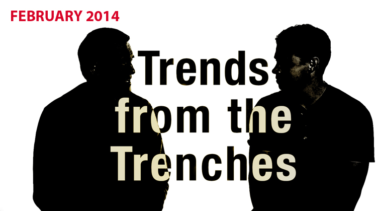 Trends from the Trenches February 2014