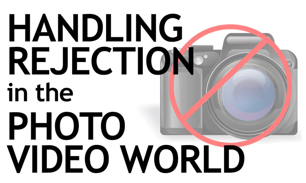 Handling Rejection in the Photo Video World The Slanted Lens Jay P Morgan