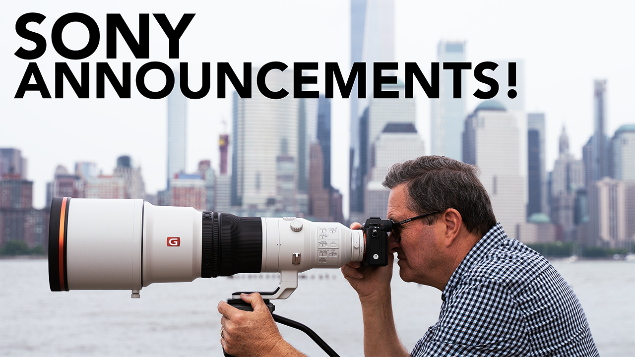 Sony FE 200-600 G & FE 600 GM Available for Pre-Order Now!